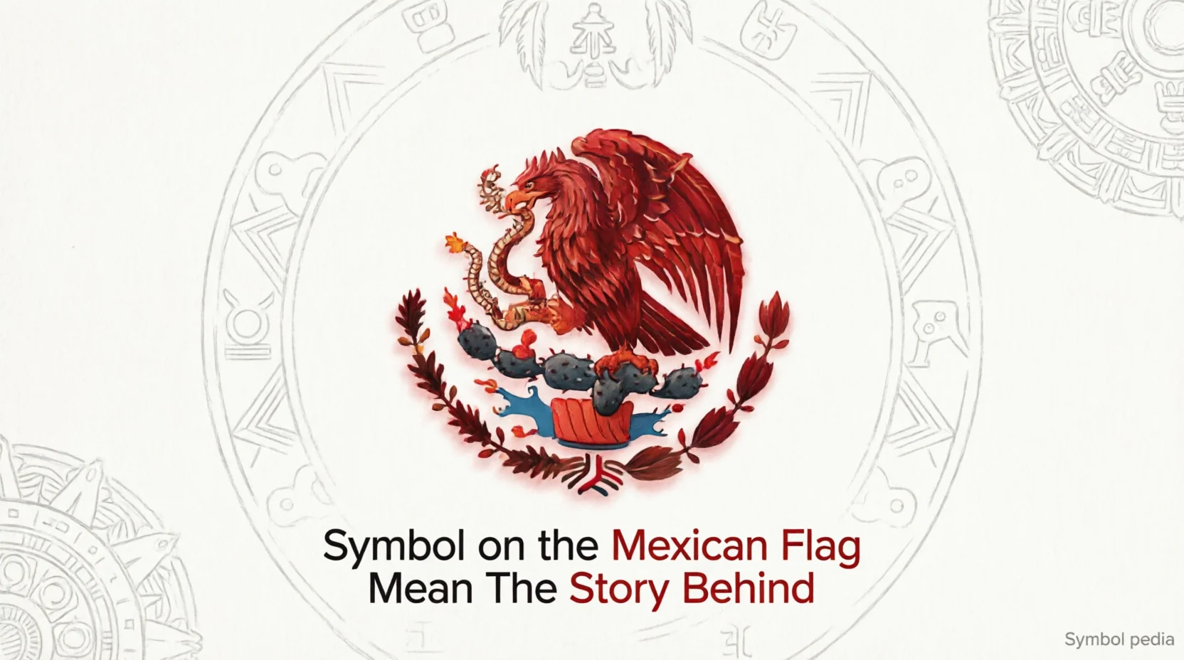 Symbol on the Mexican Flag Mean The Story 2026