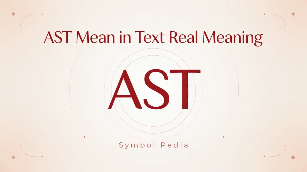 AST Mean in Text Real Meaning 2026