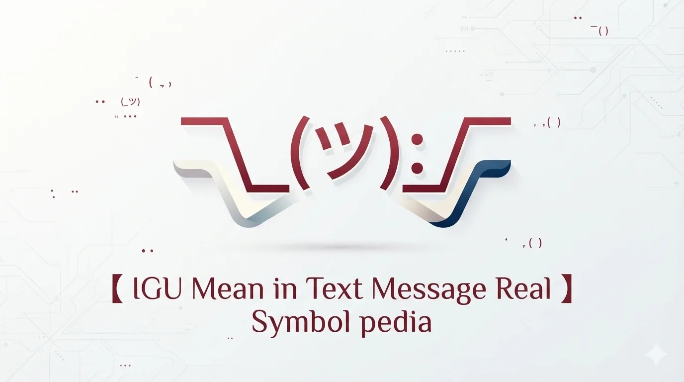 IGU Mean in Text Message Real 2026