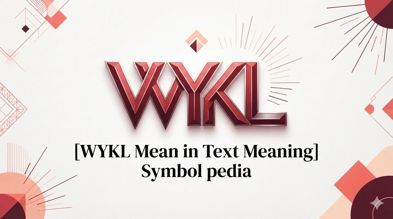 WYKL Mean in Text Meaning 2026