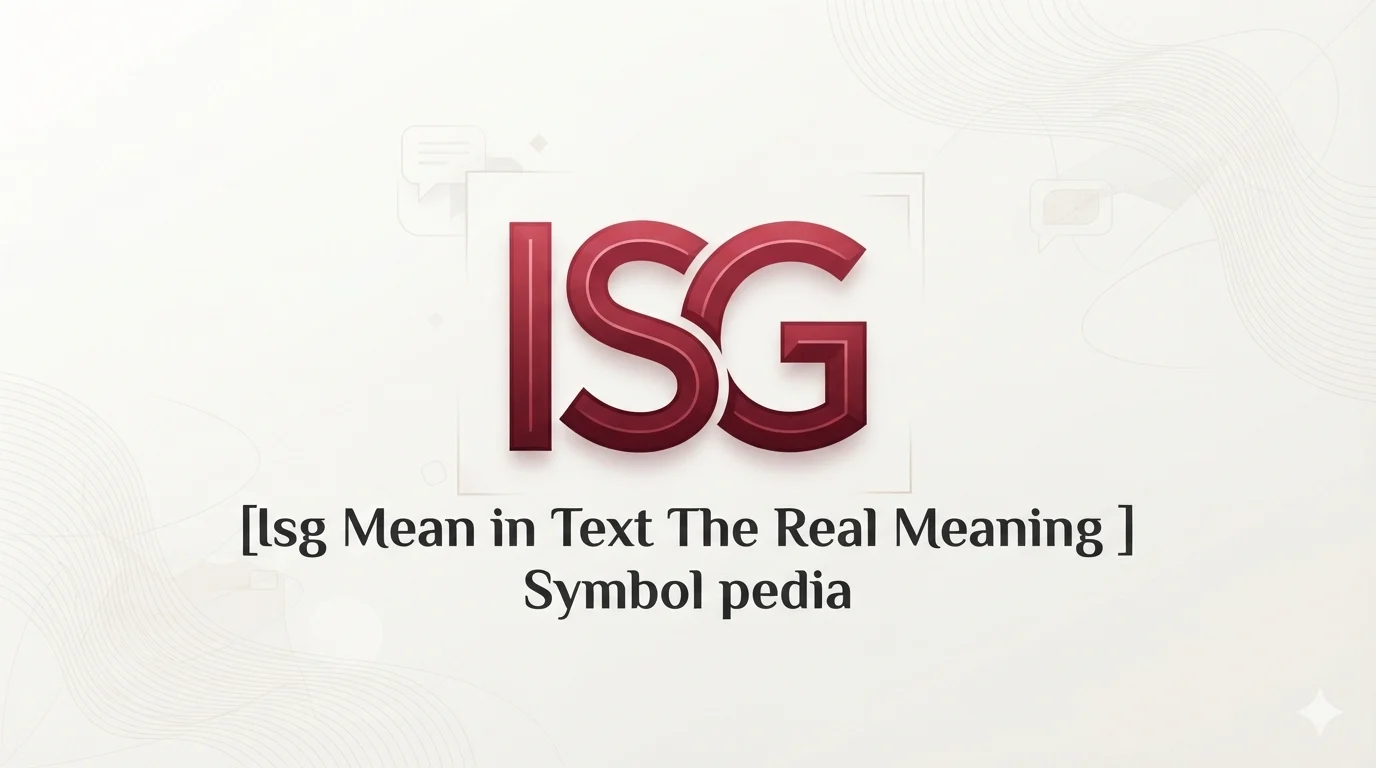 Isg Mean in Text The Real 2026