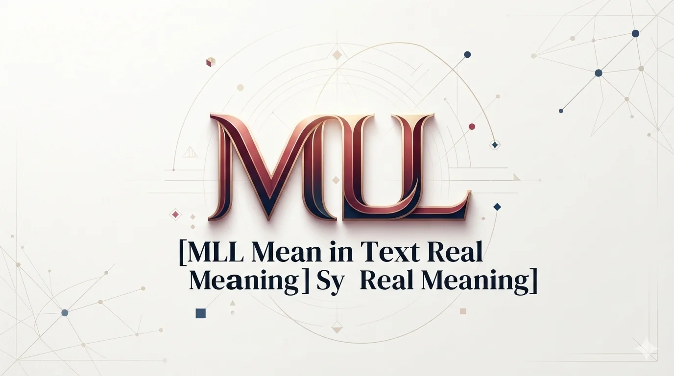 MLL Mean in Text? – Quick Meaning 2026
