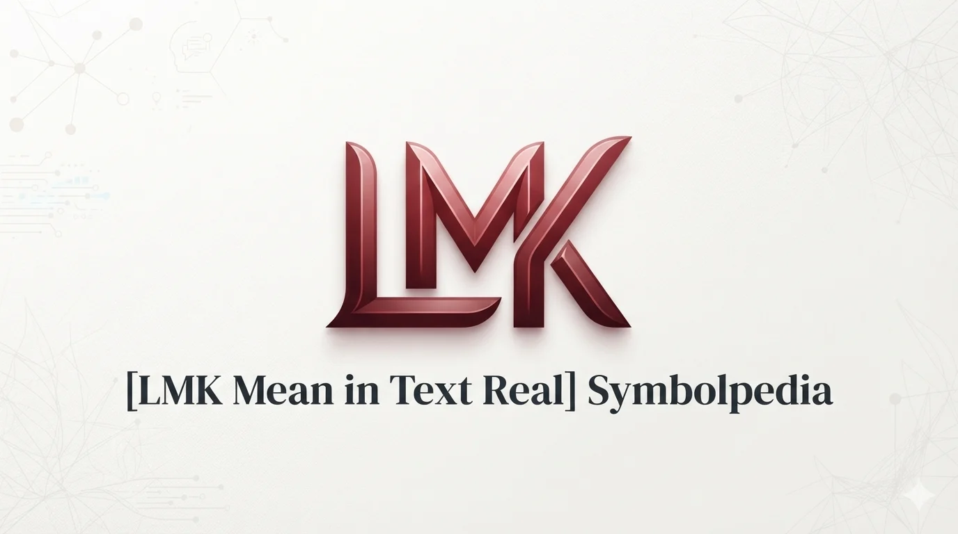 LMK Mean in Text Real 2026