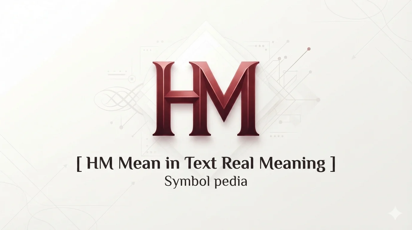 HM Mean in Text Real Meaning 2026