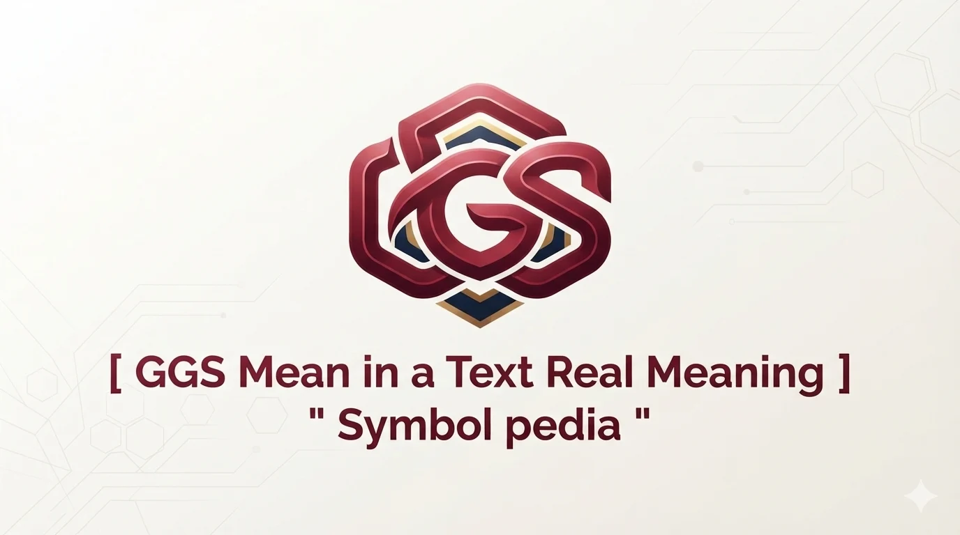 GGS Mean in a Text Real Meaning 2026
