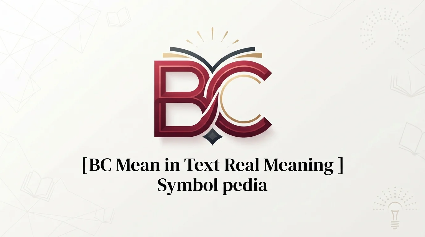 BC Mean in Text Real Meaning 2026