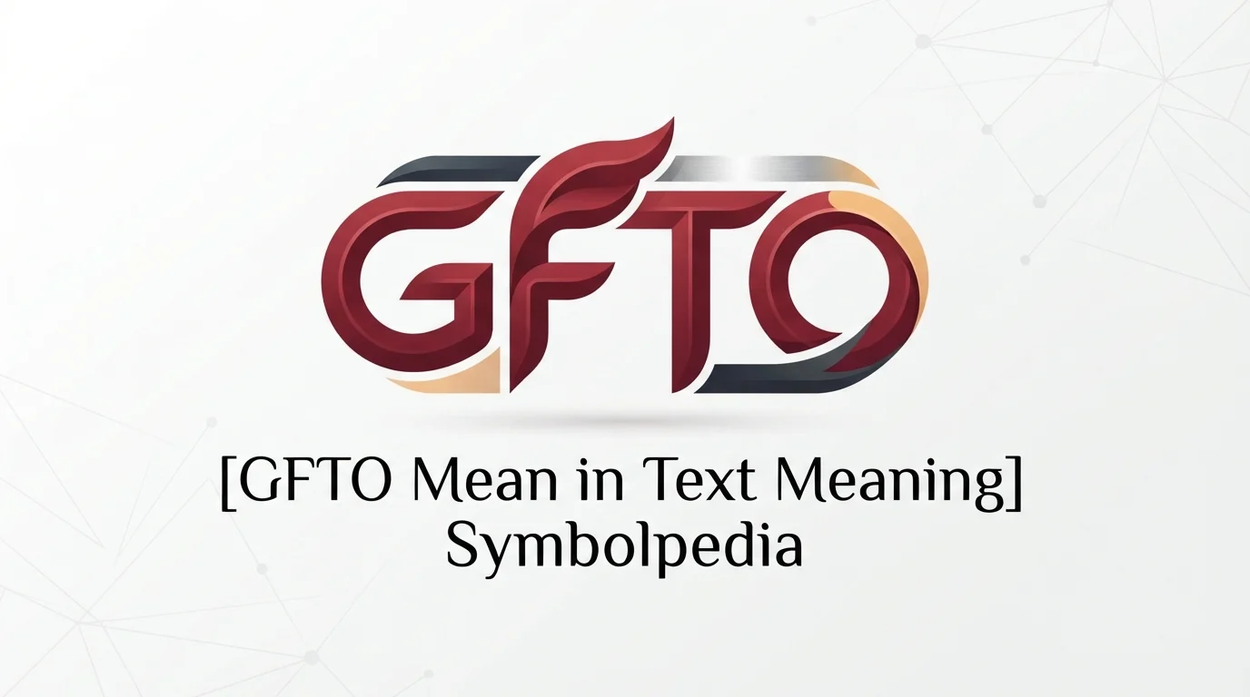 GFTO Mean in Text Meaning 2026
