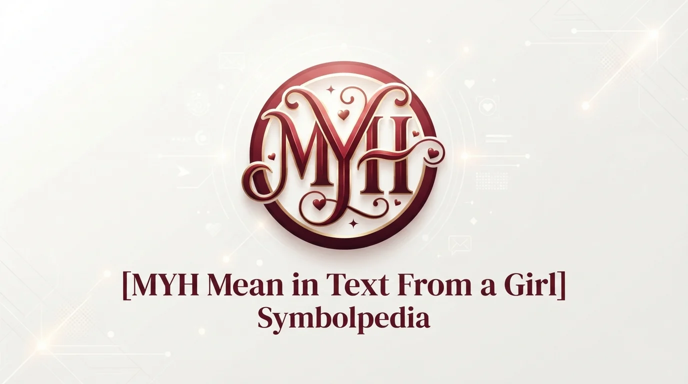 MYH Mean in Text From a Girl 2026